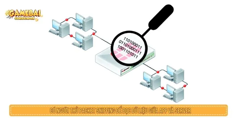 Hack Game Sâm Lốc Với Sự Thật Về Bảo Mật Và Kỹ Thuật Có người thử packet sniffing để đọc dữ liệu giữa app và server
