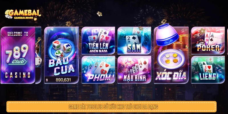 Review Game Bài 789Club Xanh Chín Đổi Thưởng Sòng Phẳng Game bài 789Club sở hữu kho trò chơi đa dạng