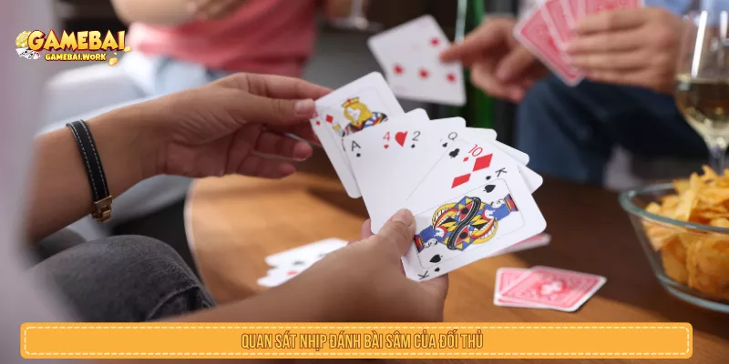Bài Sâm Online Đẳng Cấp Và Mẹo Cược Thắng Lớn Nhất Quan sát nhịp đánh bài sâm của đối thủ