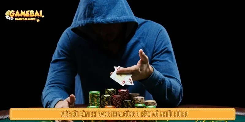 Có Nên Đổi Bàn Khi Thua Liên Tục? Phân Tích Ưu Nhược Điểm Việc rời bàn khi đang thua cũng đi kèm với nhiều rủi ro